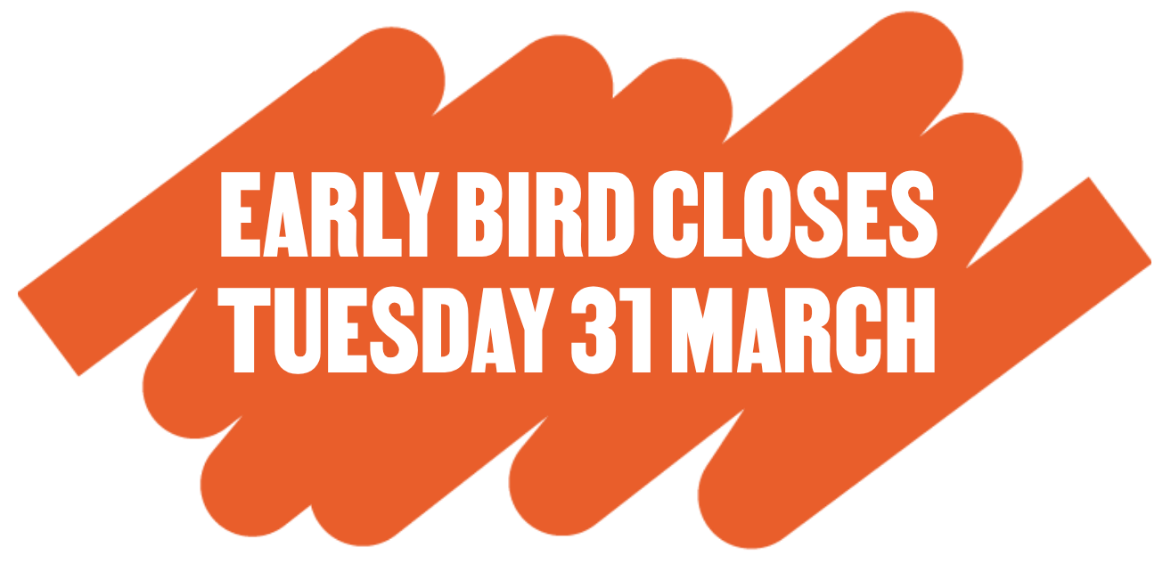 Early Bird closes Tuesday 31 March